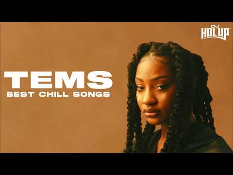 TEMS | 1 Hour of Chill Songs | Afrobeats/R&amp;B MUSIC PLAYLIST | Tems