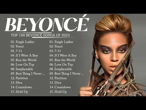 Beyoncé Greatest Hits 2023 - Best of Beyoncé - Beyoncé Playlist 2023